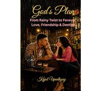 God’s Plan: From a Rainy Twist to Forever: Love, Friendship, and Destiny