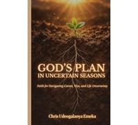 God’s Plan in Uncertain Seasons: Faith for Navigating Career, Visa, and Life Uncertainty