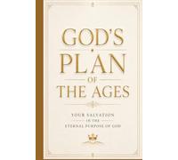 God’s Plan of the Ages: Your Salvation in the Eternal Purpose of God