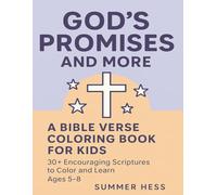 God’s Promises and More: A Bible Verse Coloring Book for Kids: 30+ Encouraging Scriptures to Color and Learn • Ages 5-8