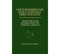 GOD’S PROMISES FOR DAILY GUIDANCE HOPE AND LOVE: Scriptures and Affirmations for Spiritual Growth