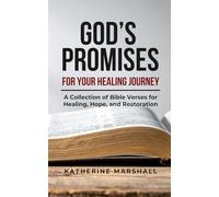 God’s Promises for Your Healing Journey: A Collection of Bible Verses for Healing, Hope, and Restoration