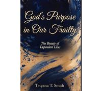 God’s Purpose in Our Frailty: The Beauty of Dependent Lives