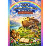 God’s Rainbow Promise Coloring Book: Coloring Noah’s Ark: A Christian Homeschool Coloring Book for Faith & Learning: A Faith-Based Coloring Book for ... Coloring Books for Fun and Learning at Home)