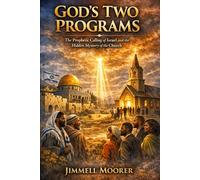 God’s Two Programs: The Prophetic Calling of Israel and the Hidden Mystery of the Church