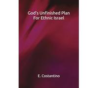 God’s Unfinished Plan for Ethnic Israel