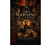 GOD’S WARNING IN A VISION: The Rise of the Beast