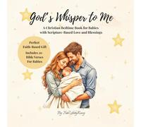 God’s Whisper to Me: A Christian Bedtime Book for Babies with Scripture-Based Love and Blessings