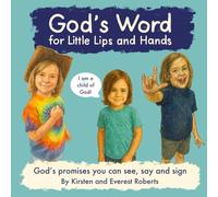 God’s Word for Little Lips and Hands: God’s Promises you can see, say, and sign (Little Lips and Hands: A Scriptural Confession Series)