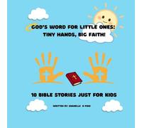 God’s Word for Little Ones: Tiny Hands, Big Faith!