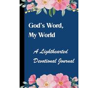 God’s Word, My World: A Lighthearted Devotional Journal