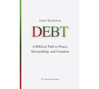 God’s Word Over DEBT: A Biblical Path to Peace, Stewardship, and Freedom (God’s Word Over Everything)