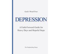 God’s Word Over DEPRESSION: A Faith-Forward Guide for Heavy Days and Hopeful Steps (God’s Word Over Everything)