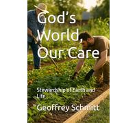 God’s World, Our Care: Stewardship of Earth and Life