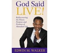 God Said LIVE!: Rediscovering the Power, Purpose, and Promise of Abundant Life