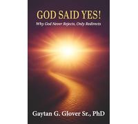 God Said Yes!: Why God Never Rejects, Only Redirects
