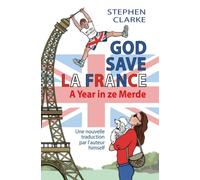God save la France, une nouvelle traduction par l'auteur himself: A Year in ze merde ou My Tea Is Rich