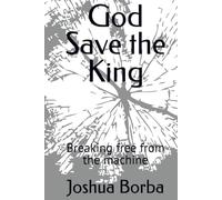 God Save the King: Breaking free from the machine