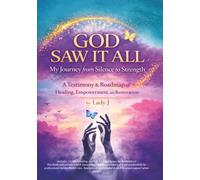 God Saw It All: My Journey from Silence to Strength