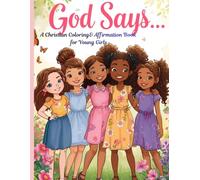 God Says...: A Christian Coloring and Affirmation Book for Young Girls