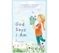 God Says I Am: A 30 Day Biblical Affirmation Journal for Kids
