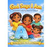 God Says I Am: A Christian ABC Coloring Book for Kids Ages 3-6 Featuring Faith, Feelings, and Positive Affirmations