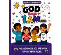God Says I Am: A Faith-Based Coloring Book for Kids About Identity, Confidence, and God’s Love: A Christianity-Based Coloring Experience That Helps Kids Build Faith, Confidence, and Identity in Christ