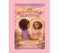 God Says I Am Beautiful: A Devotional & Activity Book for Girls Ages 10-12