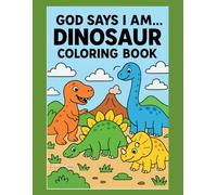 God Says I Am...: Dinosaur Coloring Book