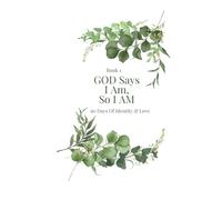 God Says I am, So I AM: Affirmations and Scripture Journal
