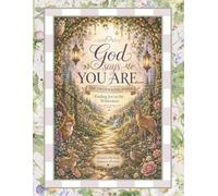 God Says You Are… 100 Encouraging Words: Finding Joy in the Wilderness: A Faith-Filled Woodland Coloring Journey Through Scripture, Hope, and God’s Truth