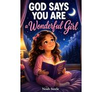 God Says You Are A Wonderful Girl: An Inspiring Christian Book for Kids to Build Faith, Confidence, and Courage