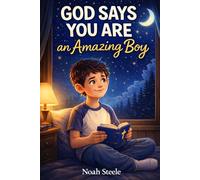 God Says You Are An Amazing Boy: An Inspiring Christian Book for Kids to Build Faith, Confidence, and Courage