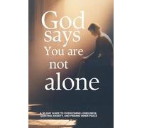 God Says You Are Not Alone: A 30-Day Guide to Overcoming Loneliness, Quieting Anxiety, and Finding Inner Peace (30-Day God Messages Series)