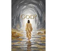 GOD?: Science, History and Faith: A Logical Journey Toward Jesus