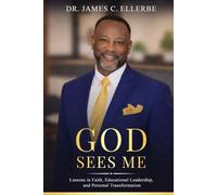 God Sees Me: Lessons in Faith, Educational Leadership, and Personal Transformation