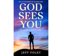 God Sees You: He Never Forgets You! (Strength For The Journey)