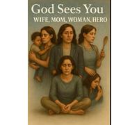 God Sees You: Wife, Mom, Woman, Hero