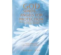 God Sends.....Angels for Protection: From a Lonely, Invisible Kid to a Child of God (God Sends Series)