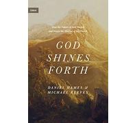 God Shines Forth: How the Nature of God Shapes and Drives the Mission of the Church (Union)