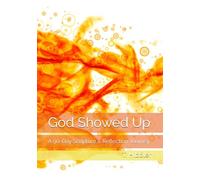 God Showed Up: A 90-Day Scripture & Reflection Journey
