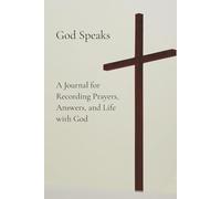 God Speaks: A Journal for Recording Prayers, Answers, and Life with God
