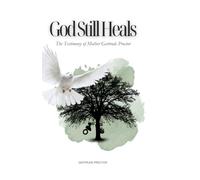 God Still Heals: The Testimony of Mother Gertrude Proctor