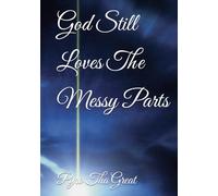 God Still Loves The Messy Parts