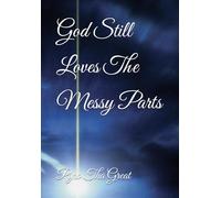 God Still Loves The Messy Parts
