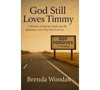God Still Loves Timmy: A Memoir of Suicide, Faith, and the Relentless Love That Won’t Let Go