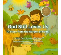 God Still Loves Us (A Story from the Garden of Eden): Bringing Forgiveness to Little Hearts - A Cal Vary Story (Little Disciples Library™)