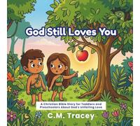 God Still Loves You: A Christian Bible Story for Toddlers and Preschoolers About God's Unfailing Love (Getting to Know God)