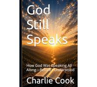 God Still Speaks: How God Was Speaking All Along-Before I Understood
