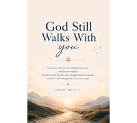 God Still Walks with You: Christian Reflections to Strengthen Your Faith and Encourage Your Heart